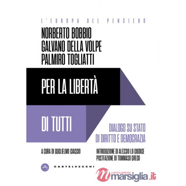 Per la libertà di tutti. Dialogo su Stato di diritto e democrazia