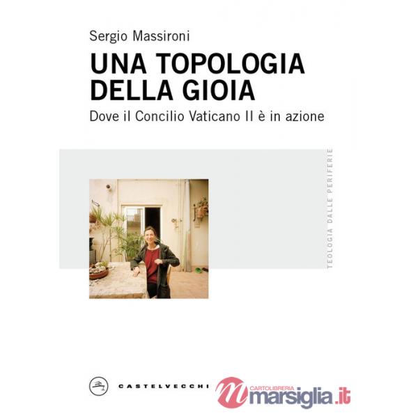 Topologia della gioia. Dove il Concilio Vaticano II è in azione (Una)