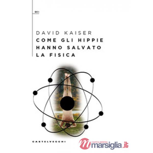Come gli hippie hanno salvato la fisica