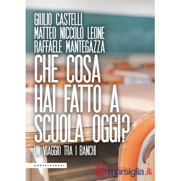 Che cosa hai fatto a scuola oggi? Un viaggio tra i banchi