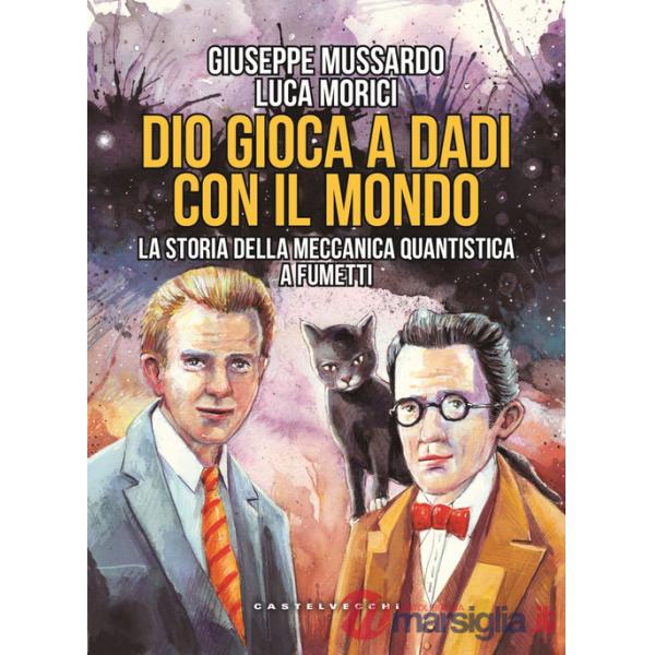 Dio gioca a dadi con il mondo. La storia della meccanica quantistica a fumetti