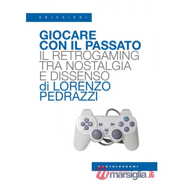 Giocare con il passato. Il retrogaming tra nostalgia e dissenso