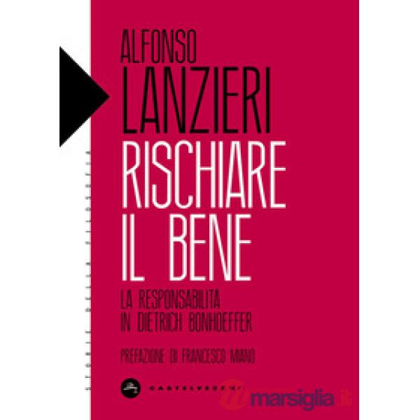 Rischiare il bene. La responsabilità in Dietrich Bonhoeffer