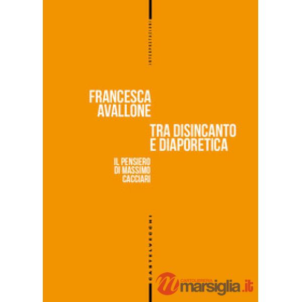 Tra disincanto e diaporetica. Il pensiero di Massimo Cacciari