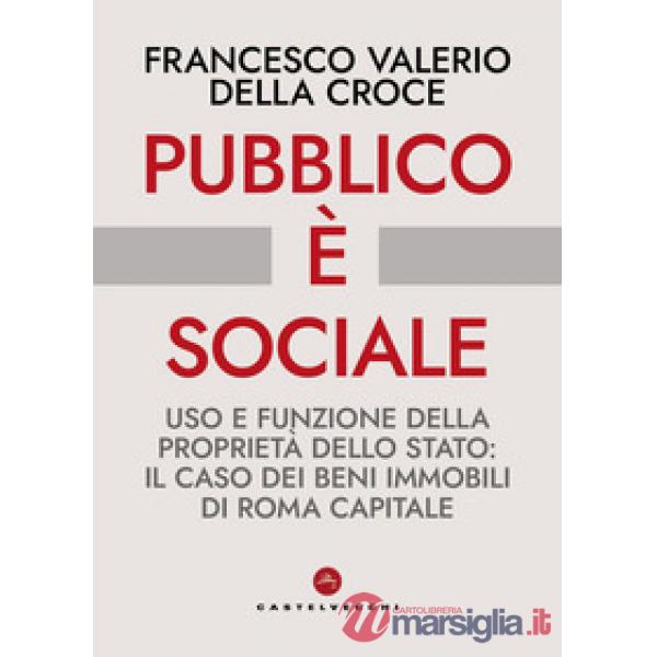 Pubblico è sociale. Uso e funzione della proprietà dello Stato: il caso dei beni immobili di Roma Capitale