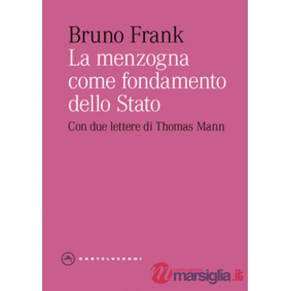 Menzogna come fondamento dello Stato. Con due lettere di Thomas Mann (La)