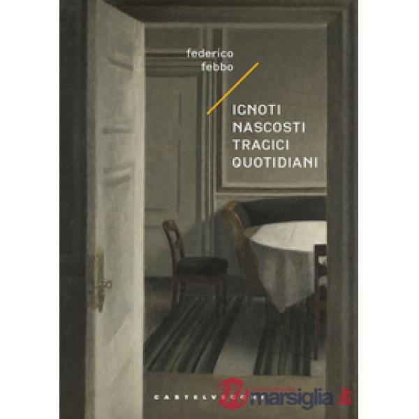 Ignoti nascosti tragici quotidiani