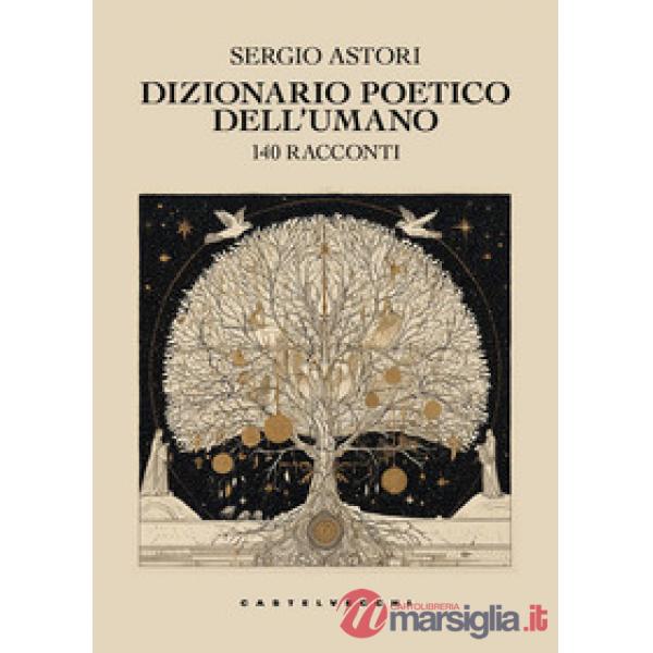 Dizionario poetico dell'umano. 140 racconti