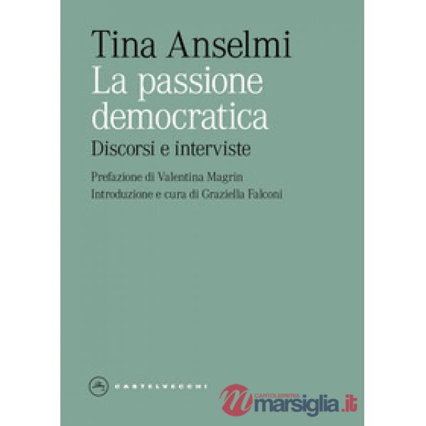 Passione democratica. Discorsi e interviste (La)