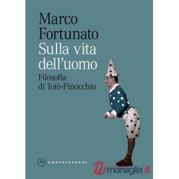 Sulla vita dell'uomo. Filosofia di Totò-Pinocchio