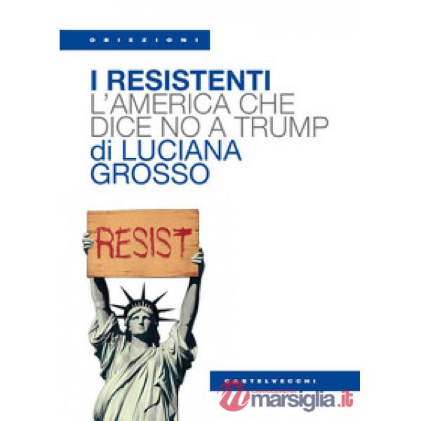Resistenti. L'America che dice no a Trump (I)