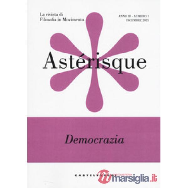 Astérisque. La rivista di filosofia in movimento (2025). Vol. 1: Democrazia