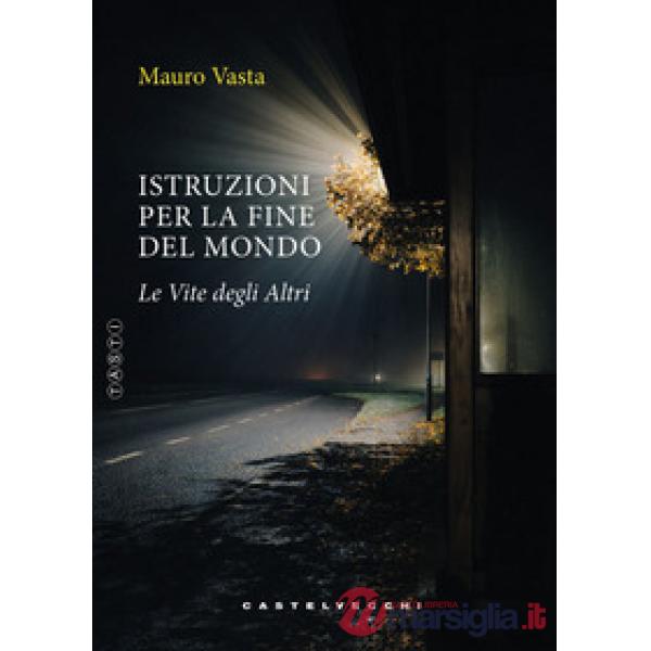 Istruzioni per la fine del mondo. Le vite degli altri