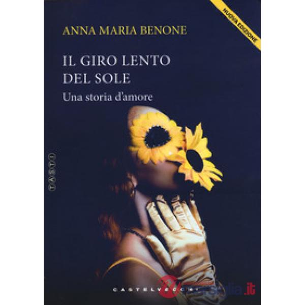 Giro lento del sole. Nuova ediz. (Il)