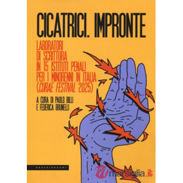 Cicatrici. Impronte. Laboratori di scrittura in 15 15 Istituti Penali per i minorenni in Italia (CURAE festival 2025)