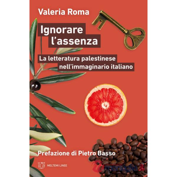 Ignorare l'assenza. La letteratura palestinese nell'immaginario italiano