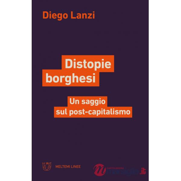 Distopie borghesi. Un saggio sul post-capitalismo