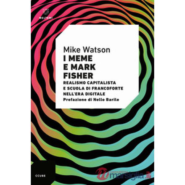 Meme e Mark Fisher. Realismo capitalista e Scuola di Francoforte nell'era digitale (I)