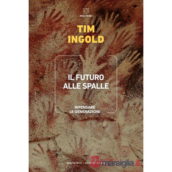 Futuro alle spalle. Ripensare le generazioni (Il)