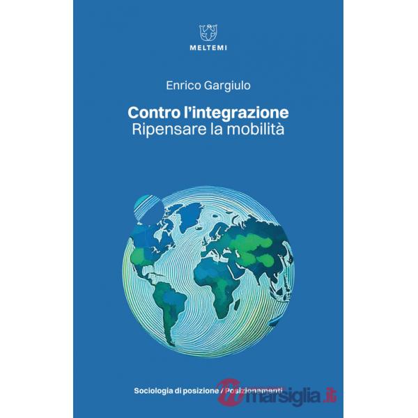 Contro l'integrazione. Ripensare la mobilità