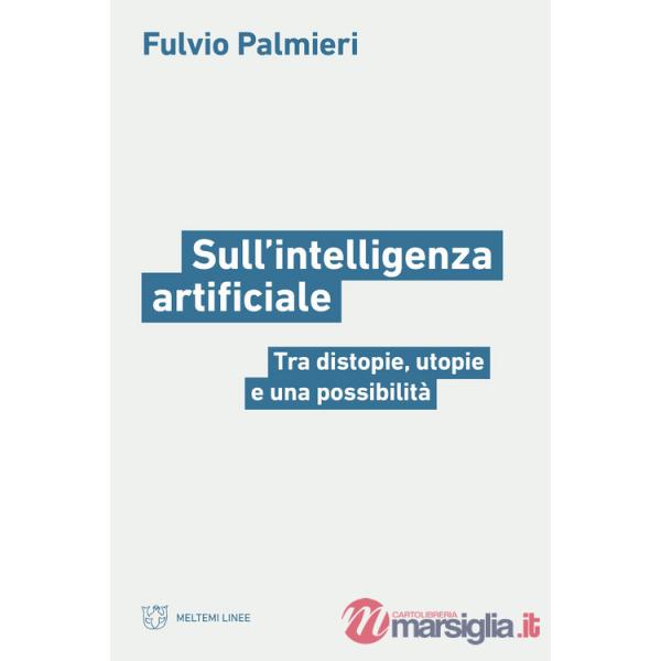 Sull'intelligenza artificiale. Tra distopie, utopie e una possibilità