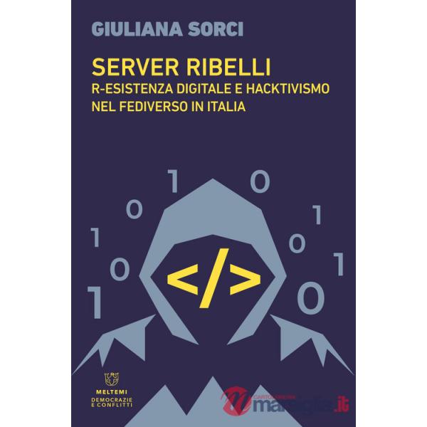 Server ribelli. R-esistenza digitale e hacktivismo nel Fediverso in Italia