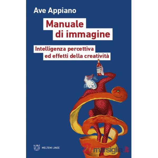 Manuale di immagine. Intelligenza percettiva ed effetti della creatività