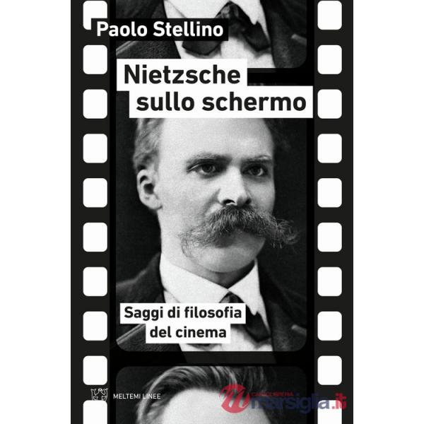 Nietzsche sullo schermo. Saggi di filosofia del cinema