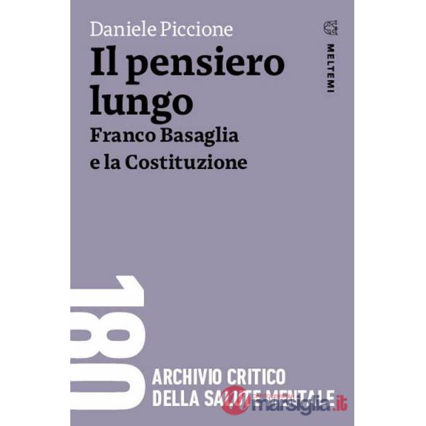 Pensiero lungo. Franco Basaglia e la Costituzione (Il)