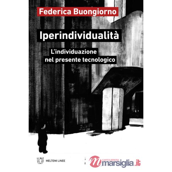 Iperindividualità. L'individuazione nel presente tecnologico