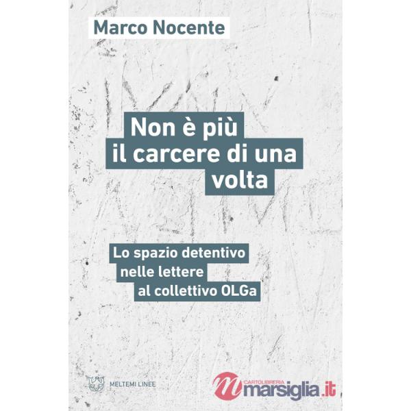 Non è più il carcere di una volta. Lo spazio detentivo nelle lettere al collettivo OLGa