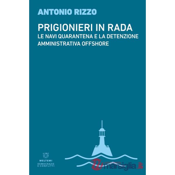 Prigionieri in rada. Le navi quarantena e la detenzione amministrativa offshore