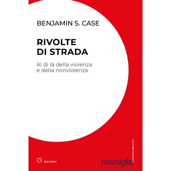 Rivolte di strada. Al di là della violenza e della nonviolenza