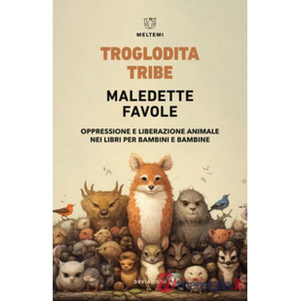 Maledette favole. Oppressione e liberazione animale nei libri per bambini e bambine