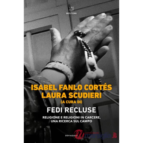 Fedi recluse. Religione e religioni in carcere, una ricerca sul campo