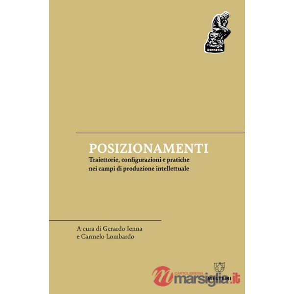 Posizionamenti. Traiettorie, configurazioni e pratiche nei campi di produzione intellettuale
