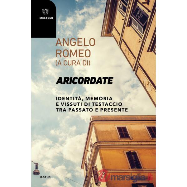 Aricordate. Identità, memoria e vissuti di Testaccio tra passato e presente