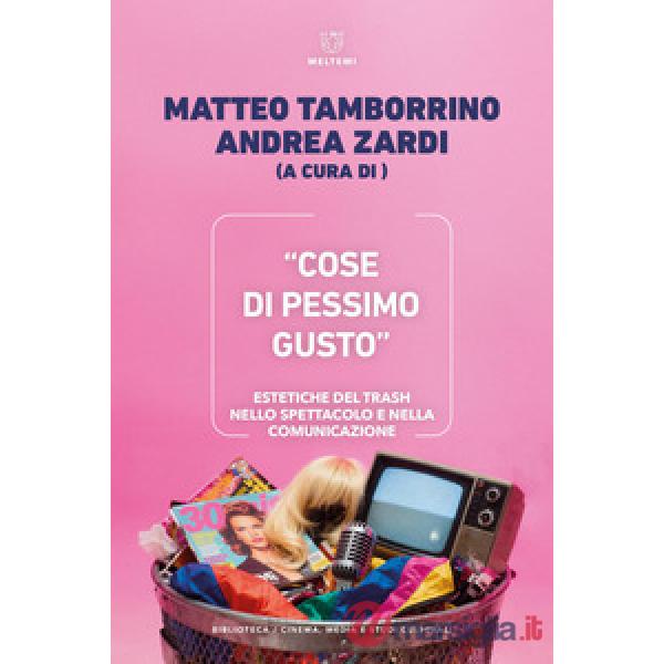 «Cose di pessimo gusto». Estetiche del trash nello spettacolo e nella comunicazione