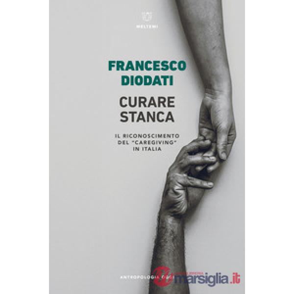 Curare stanca. Il riconoscimento del «caregiving» in Italia