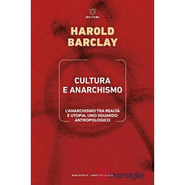 Cultura e anarchismo. L'anarchismo tra realtà e utopia, uno sguardo antropologico