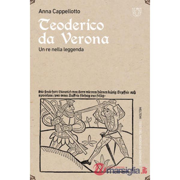 Teoderico da Verona. Un re nella leggenda