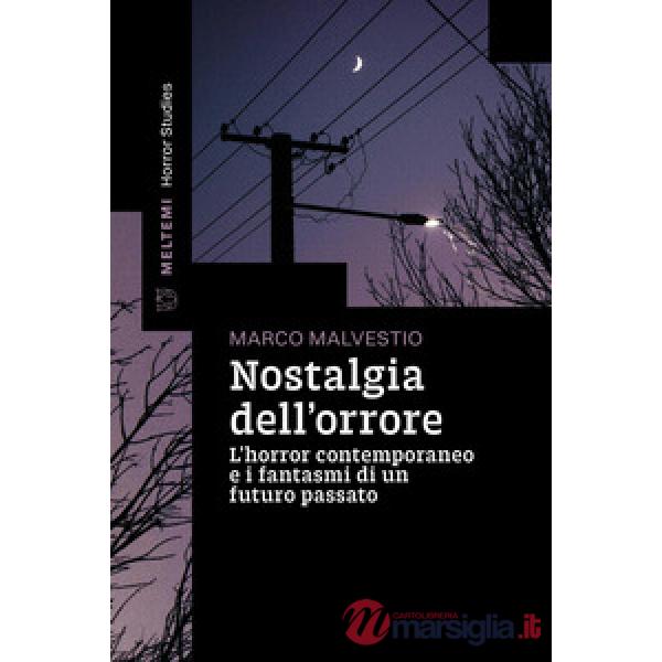 Nostalgia dell'orrore. L'horror contemporaneo e i fantasmi di un futuro passato