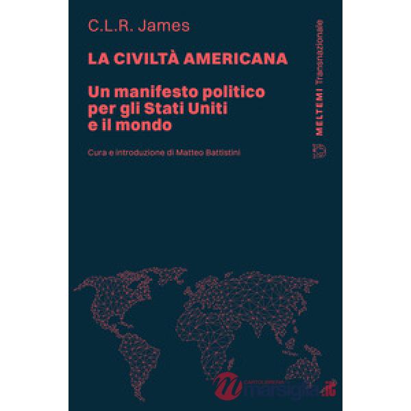 Civiltà americana. Un manifesto politico per gli Stati Uniti e il mondo (La)