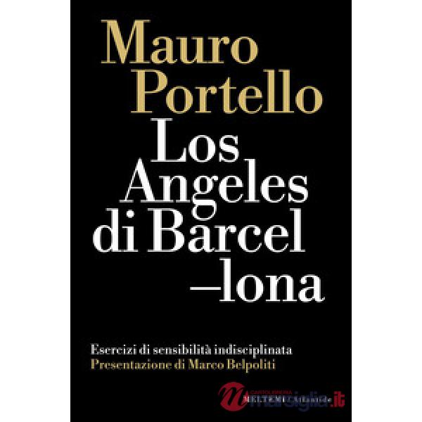 Los Angeles di Barcellona. Esercizi di sensibilità indisciplinata
