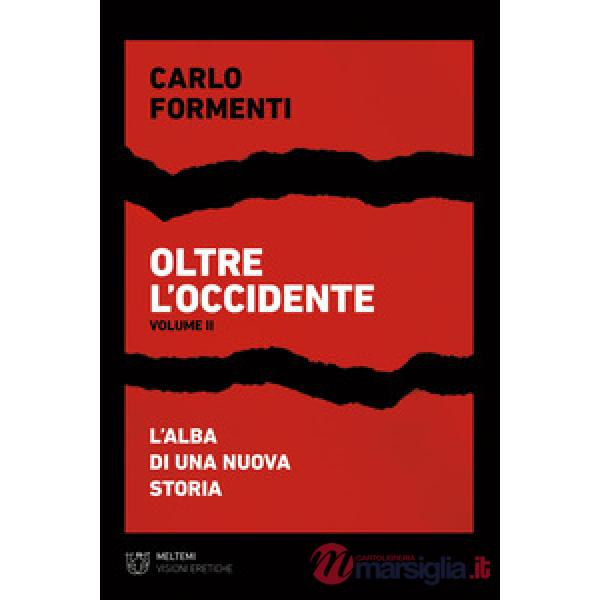 Oltre l'occidente. Vol. 2: L' alba di una nuova Storia