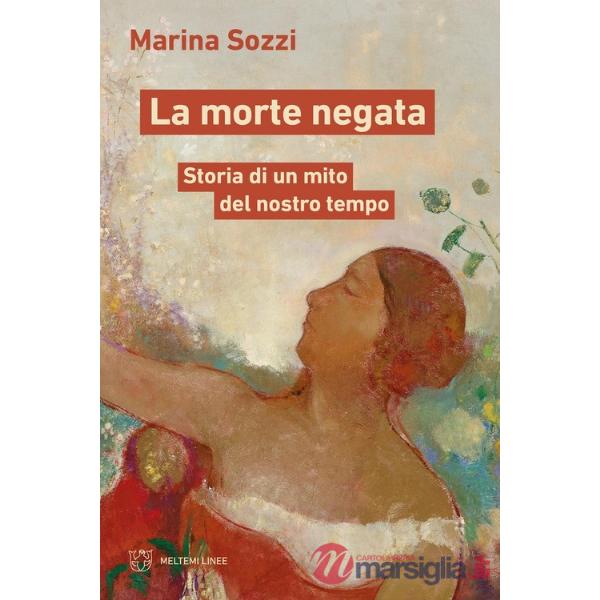 Morte negata. Storia di un mito del nostro tempo (La)