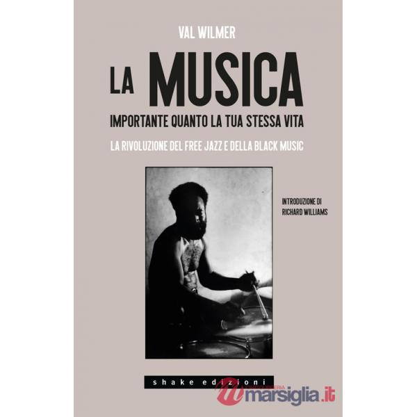 Musica, importante quanto la tua stessa vita. La rivoluzione del Free Jazz e della Black Music (La)