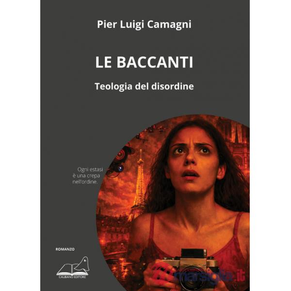 Baccanti. Teologia del disordine (Le)
