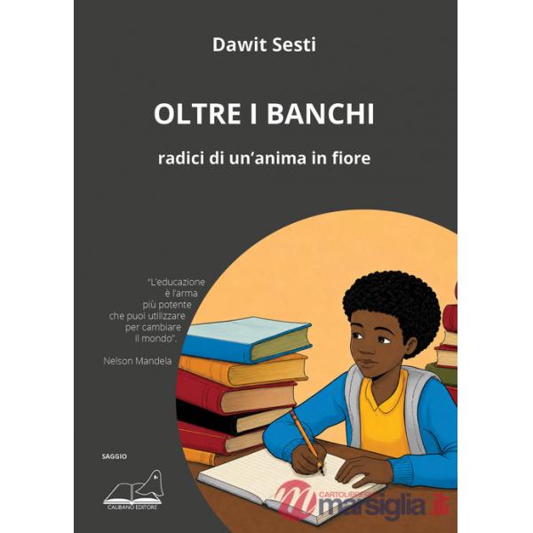 Oltre i banchi. Radici di un'anima in fiore