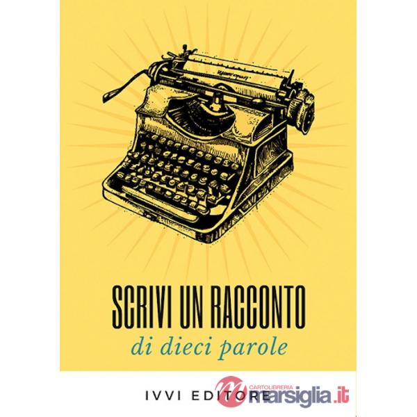 Scrivi un racconto di dieci parole